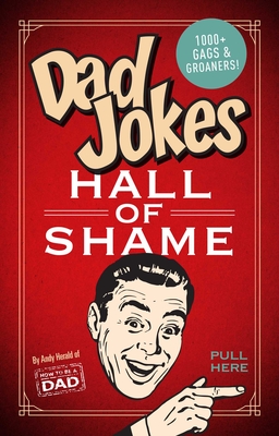 Dad Jokes: Hall of Shame: Best Dad Jokes Gifts For Dad 1,000 of the Best Ever Worst Jokes