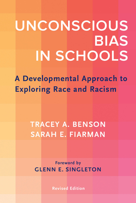 Image for Unconscious Bias in Schools: A Developmental Approach to Exploring Race and Racism, Revised Edition Unconscious Bias in Schools: A Developmental Approach to Exploring Race and Racism, Revised Edition
