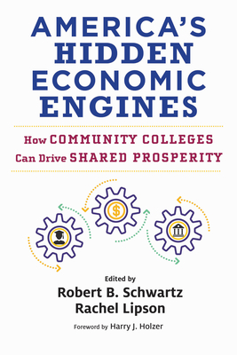 Americas Hidden Economic Engines: How Community Colleges Can Drive Shared Prosperity (Work and Learning Series)