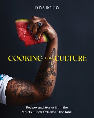 Image for Cooking for the Culture: Recipes and Stories from the New Orleans Streets to the Table