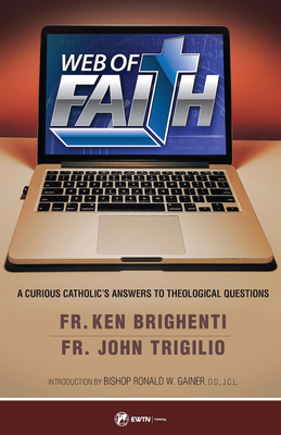 Image for Web of Faith: A Curious Catholic's Answers to Theological Questions Web of Faith: A Curious Catholic's Answers to Theological Questions