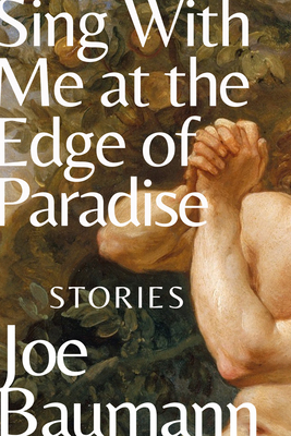 Sing With Me at the Edge of Paradise: Stories (Iron Horse Prize)