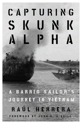 Capturing Skunk Alpha: A Barrio Sailor's Journey in Vietnam (Peace and Conflict)