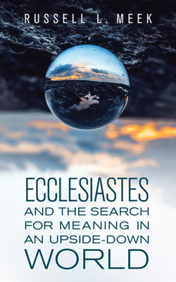 Image for Ecclesiastes and the Search for Meaning in an Upside-Down World