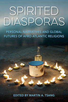 SPIRITED DIASPORAS Personal Narratives and Global Futures of Afro-Atlantic Religions