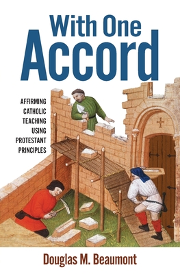 With One Accord: Affirming Catholic Teaching Using Protestant Principles