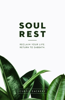Image for Soul Rest: Reclaim Your Life. Return to Sabbath.
