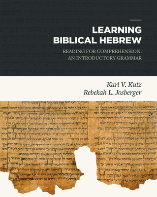 Image for Learning Biblical Hebrew: Reading for Comprehension: An Introductory Grammar Learning Biblical Hebrew: Reading for Comprehension: An Introductory Grammar