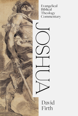 Image for Joshua: Evangelical Biblical Theology Commentary (EBTC)