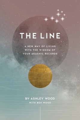 Image for The Line: A New Way of Living with the Wisdom of Your Akashic Records