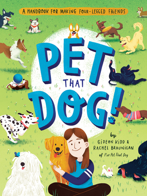 Image for Pet That Dog!: A Handbook for Making Four-Legged Friends Pet That Dog!: A Handbook for Making Four-Legged Friends