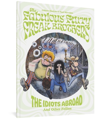 The Fabulous Furry Freak Brothers: The Idiots Abroad and Other Follies