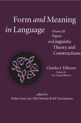 Form and Meaning in Language, Volume III: Papers on Linguistic Theory and Constructions (Volume 3) (Lecture Notes)