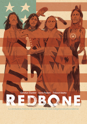 Redbone: La Verdadera Historia de Una Banda de Rock Indgena Estadounidense (Redbone: The True Story of a Native American Rock Band Spanish Edition)