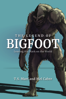 Image for The Legend of Bigfoot: Leaving His Mark on the World