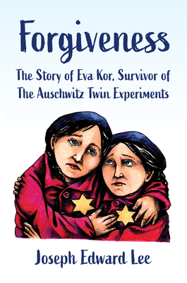 Forgiveness: The Story of Eva Kor, Survivor of The Auschwitz Twin Experiments