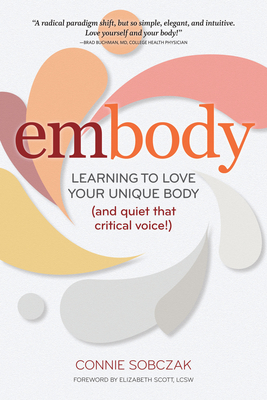 Image for embody: Learning to Love Your Unique Body (and quiet that critical voice!) embody: Learning to Love Your Unique Body (and quiet that critical voice!)
