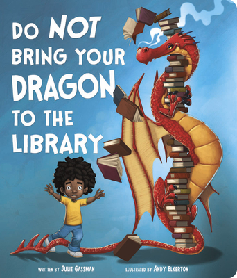 Image for Do Not Bring Your Dragon to the Library Do Not Bring Your Dragon to the Library