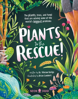 Image for Plants to the Rescue!: The Plants, Trees, and Fungi That Are Solving Some of the World's Biggest Problems Plants to the Rescue!: The Plants, Trees, and Fungi That Are Solving Some of the World's Biggest Problems