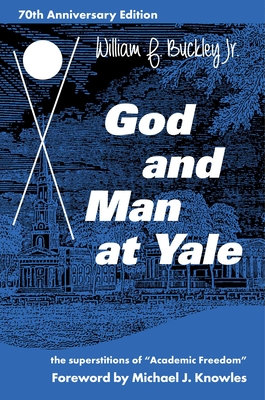 Image for God and Man at Yale: The Superstitions of 'Academic Freedom'