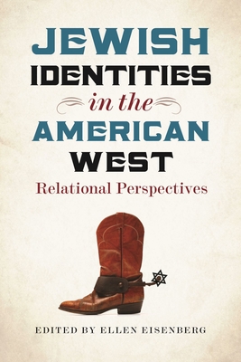 Jewish Identities in the American West: Relational Perspectives (Brandeis Series in American Jewish History, Culture, and Life)