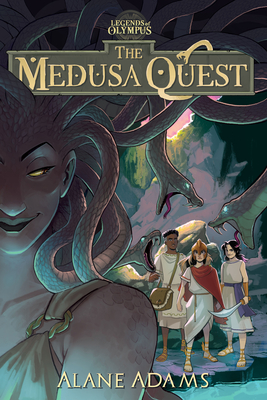 The Medusa Quest: The Legends of Olympus, Book 2 (The Legends of Oympus)