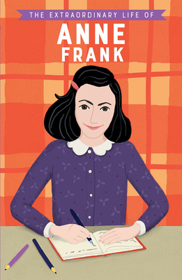Extraordinary Life of Anne Frank