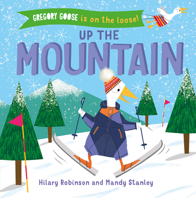 Up the Mountain (Gregory Goose Is on the Loose!)