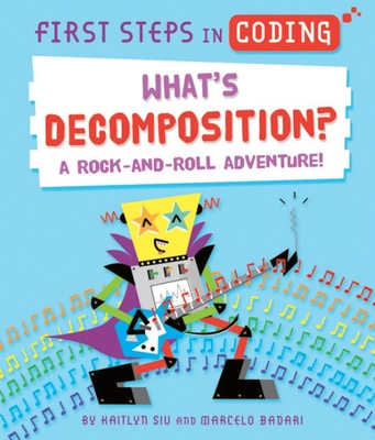 What's Decomposition: A Rock-And-Roll Adventure! (First Steps in Coding)