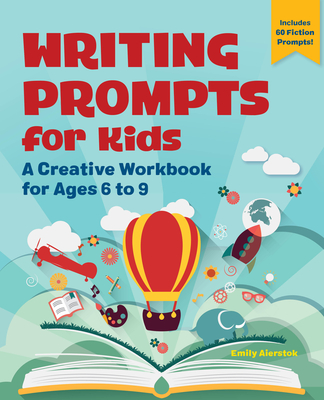 Writing Prompts for Kids: A Creative Workbook for Ages 7 to 9