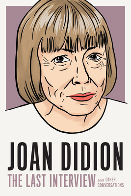 Image for Joan Didion:The Last Interview: and Other Conversations (The Last Interview Series)