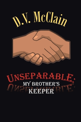 Unseparable: My Brother's Keeper