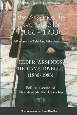 Image for Elder Arsenios the Cave ? dweller (1886 ? 1983): Fellow ascetic of Elder Joseph the Hesychast