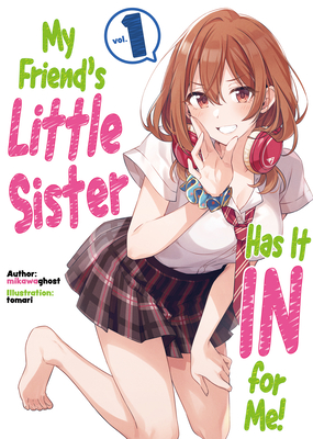 My Friend's Little Sister Has It In For Me! Volume 1 (Light Novel) (Volume 1)