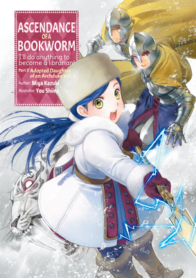 Ascendance Of A Bookworm: Part 3, Adopted Daughter Of An Archduke Volume 3