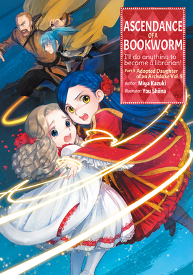 Ascendance Of A Bookworm: Part 3, Adopted Daughter Of An Archduke Volume 5
