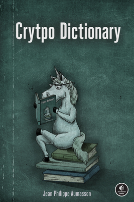 Crypto Dictionary: 500 Tasty Tidbits for the Curious Cryptographer