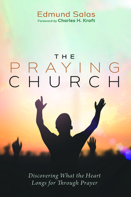 The Praying Church: Discovering What the Heart Longs for Through Prayer