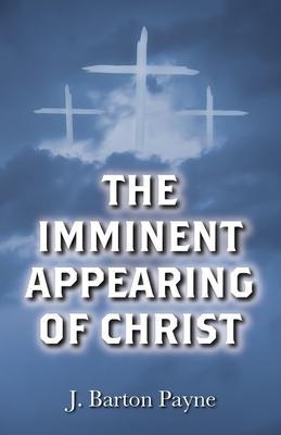 Image for The Imminent Appearing of Christ