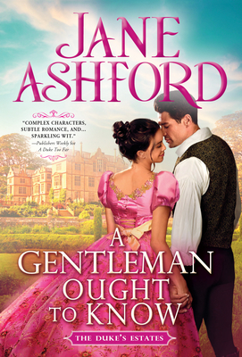 A Gentleman Ought to Know (The Duke's Estates, 4)