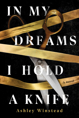 In My Dreams I Hold a Knife: A Novel