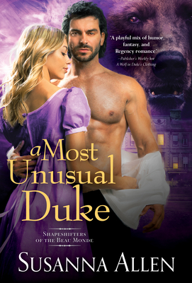 A Most Unusual Duke: A Steamy Shapeshifter Regency Romance (Shapeshifters of the Beau Monde, 2)