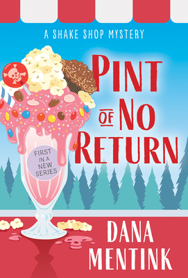 Pint of No Return: A Dessert Cozy Mystery (Shake Shop Mystery, 1)