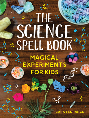 Image for SCIENCE SPELL BOOK: MAGICAL EXPERIMENTS FOR KIDS