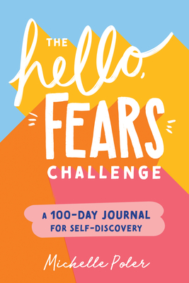Hello, Fears Challenge: A 100-Day Journal for Self-Discovery