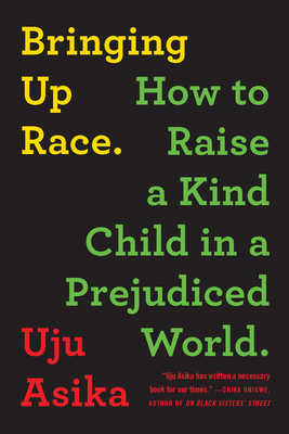 Image for Bringing Up Race: How to Raise a Kind Child in a Prejudiced World