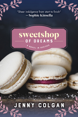 Sweetshop of Dreams: A Novel in Recipes
