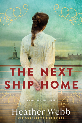 Next Ship Home: A Novel Of Ellis Island