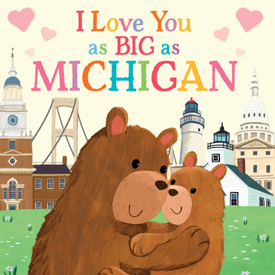 I Love You as Big as Michigan: A Sweet Love Board Book for Toddlers, the Perfect Easter Gift!