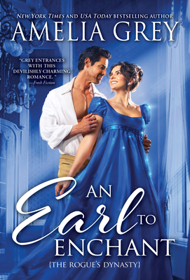 An Earl to Enchant: Dazzling Opposites-Attract Regency Romance (The Rogues' Dynasty, 3)